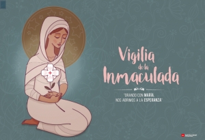 Vigilia Inmaculada 2023: &quot;Orando con María nos abrimos a la Esperanza&quot;