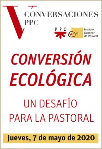 V Conversaciones PPC: &quot;Conversión ecológica, un desafío para la pastoral&quot;